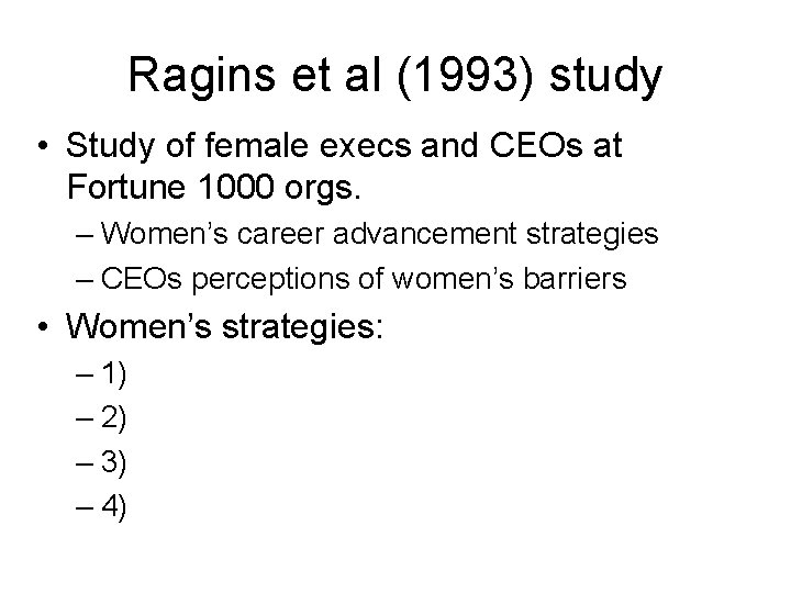 Ragins et al (1993) study • Study of female execs and CEOs at Fortune