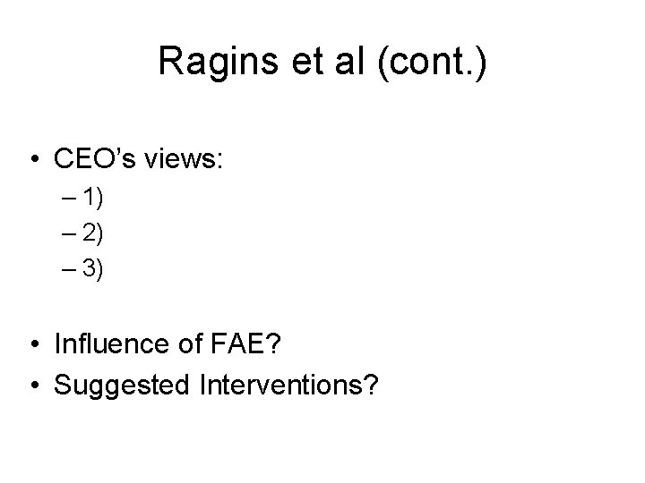 Ragins et al (cont. ) • CEO’s views: – 1) – 2) – 3)