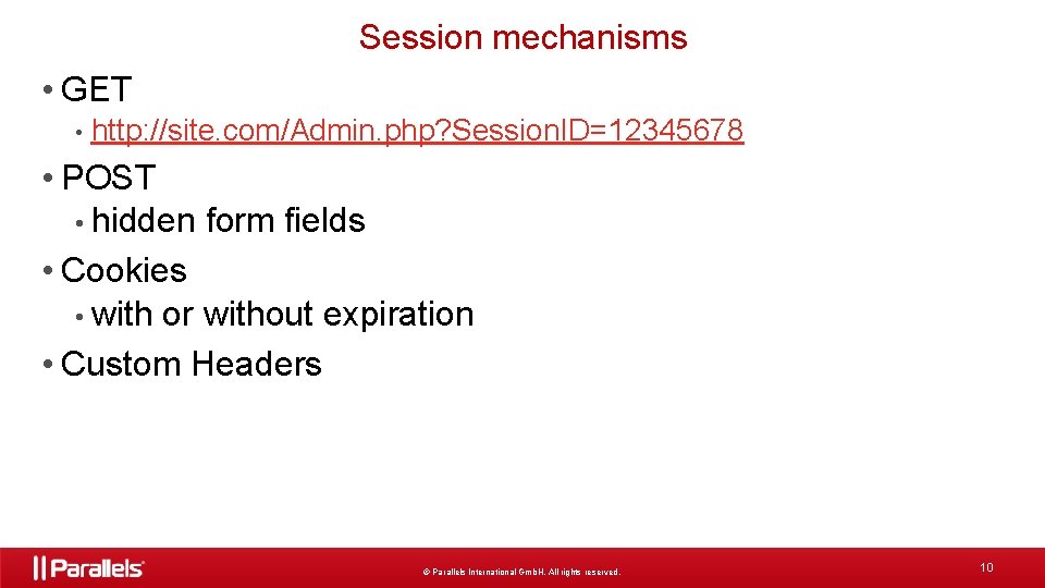 Session mechanisms • GET • http: //site. com/Admin. php? Session. ID=12345678 • POST •