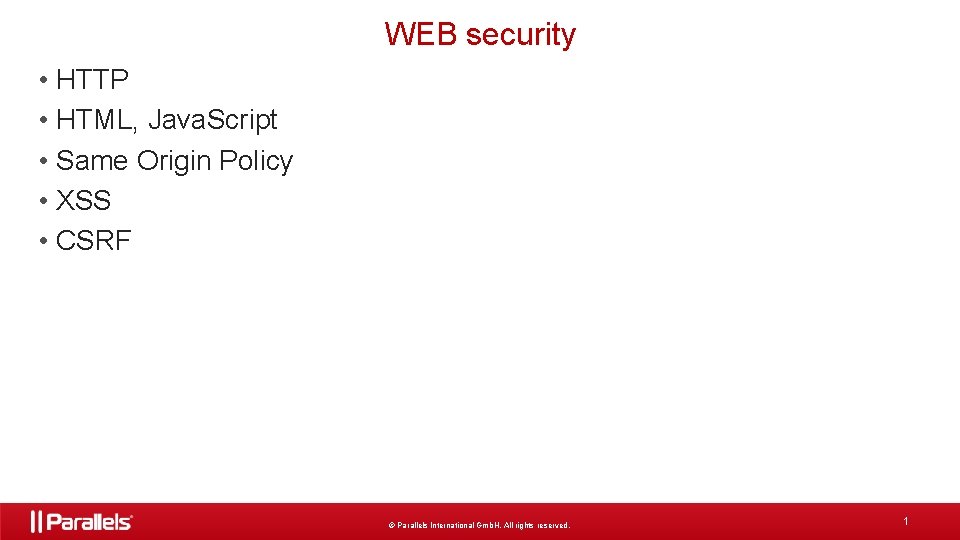 WEB security • HTTP • HTML, Java. Script • Same Origin Policy • XSS