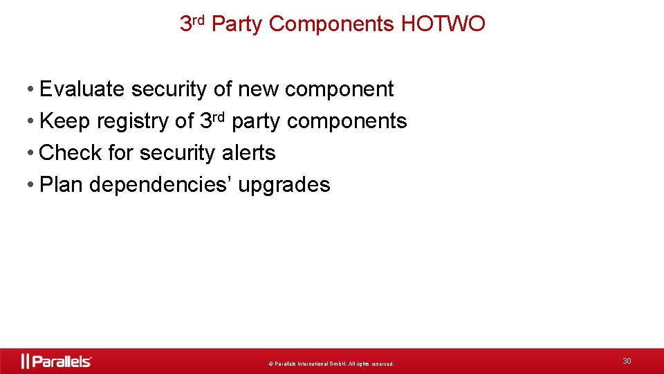 3 rd Party Components HOTWO • Evaluate security of new component • Keep registry