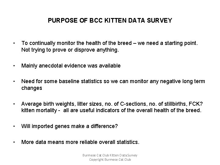 PURPOSE OF BCC KITTEN DATA SURVEY • To continually monitor the health of the