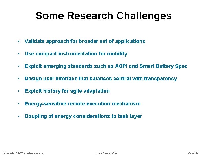 Some Research Challenges • Validate approach for broader set of applications • Use compact