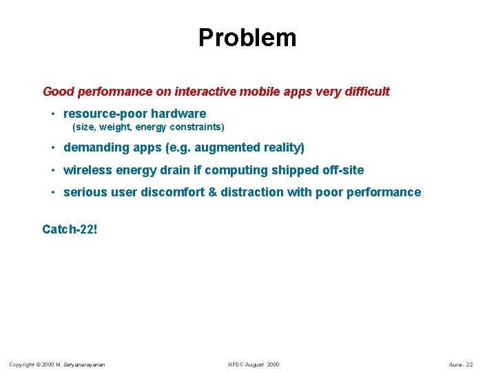 Problem Good performance on interactive mobile apps very difficult • resource-poor hardware (size, weight,