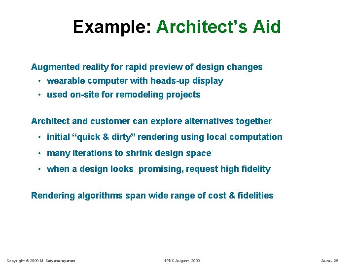 Example: Architect’s Aid Augmented reality for rapid preview of design changes • wearable computer