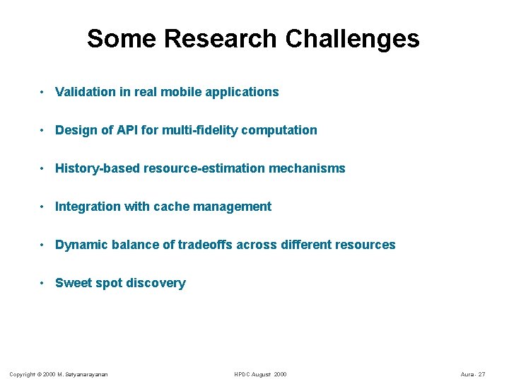 Some Research Challenges • Validation in real mobile applications • Design of API for