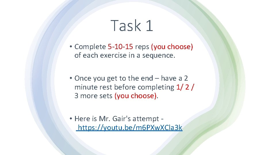 Task 1 • Complete 5 -10 -15 reps (you choose) of each exercise in