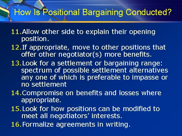 How Is Positional Bargaining Conducted? 11. Allow other side to explain their opening position.