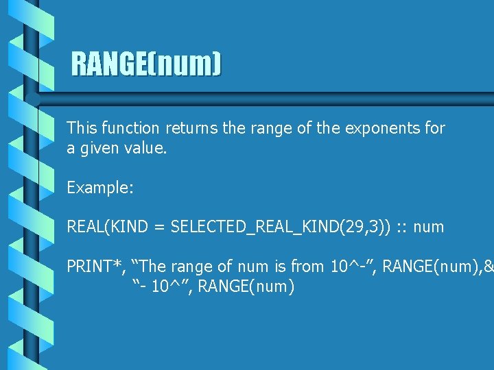 RANGE(num) This function returns the range of the exponents for a given value. Example:
