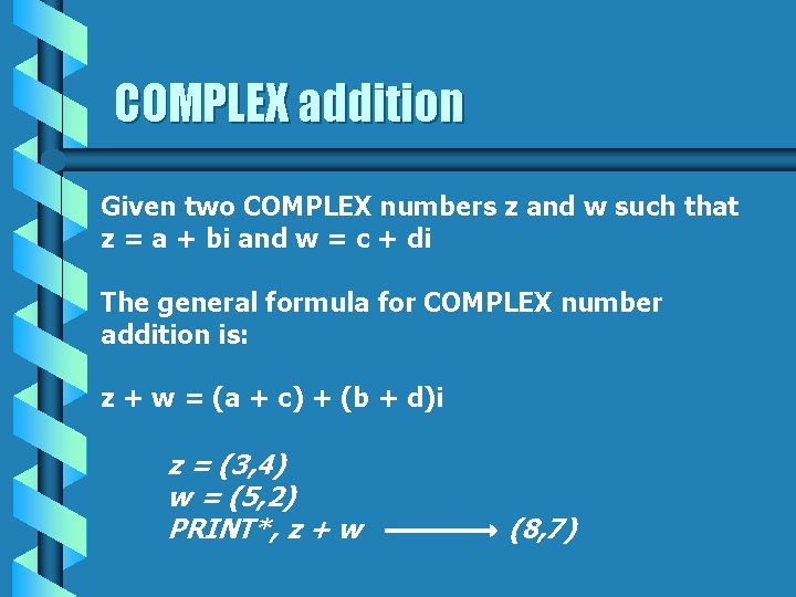 COMPLEX addition Given two COMPLEX numbers z and w such that z = a