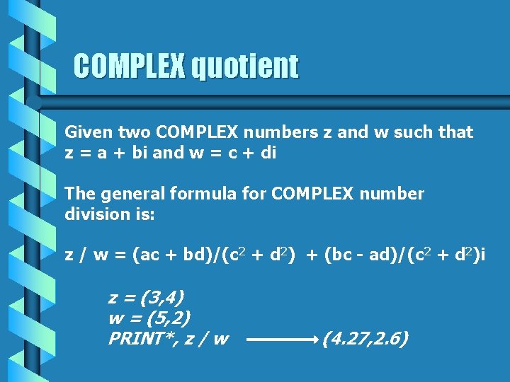 COMPLEX quotient Given two COMPLEX numbers z and w such that z = a