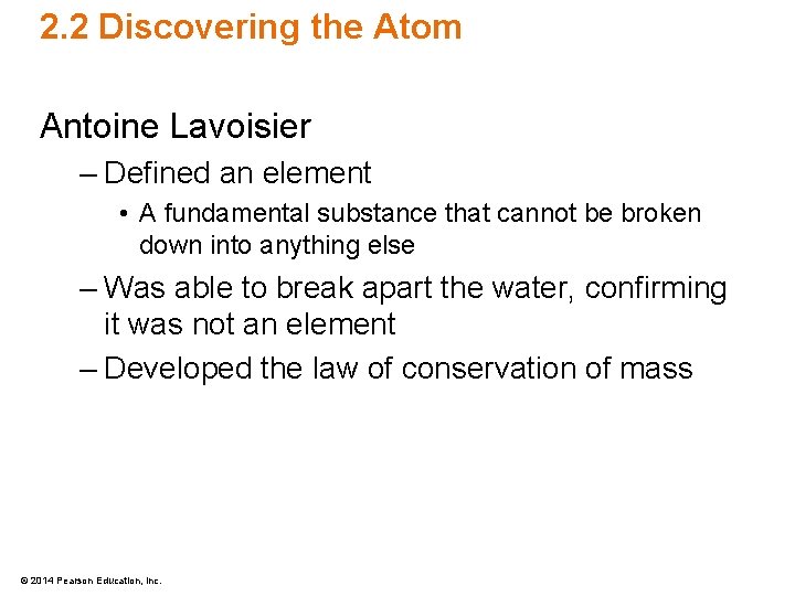 2. 2 Discovering the Atom Antoine Lavoisier – Defined an element • A fundamental