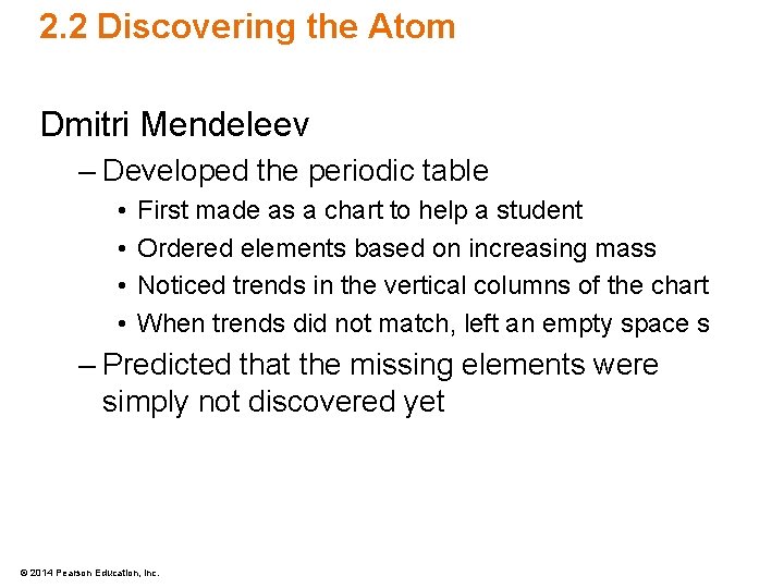 2. 2 Discovering the Atom Dmitri Mendeleev – Developed the periodic table • •
