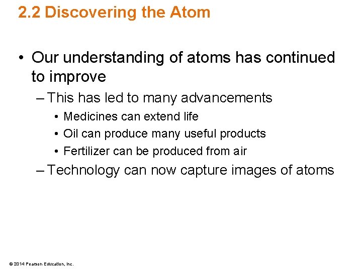 2. 2 Discovering the Atom • Our understanding of atoms has continued to improve