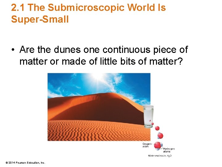 2. 1 The Submicroscopic World Is Super-Small • Are the dunes one continuous piece