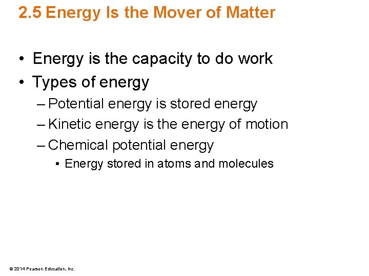 2. 5 Energy Is the Mover of Matter • Energy is the capacity to
