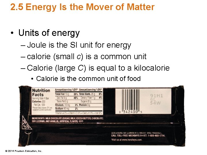 2. 5 Energy Is the Mover of Matter • Units of energy – Joule