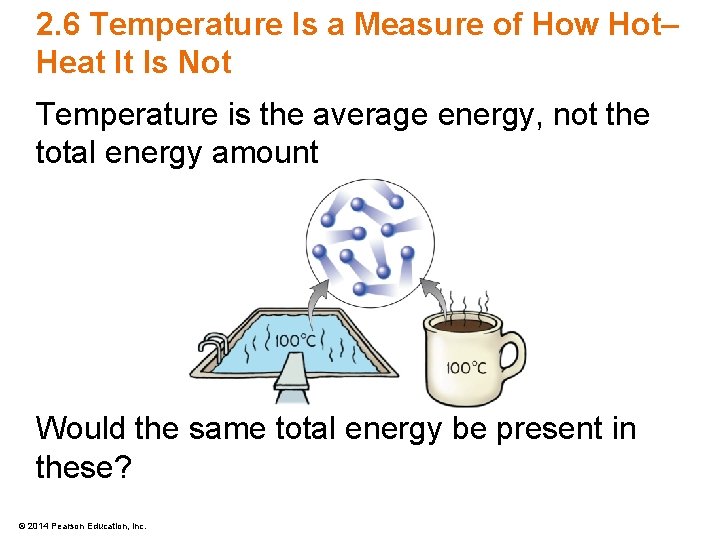 2. 6 Temperature Is a Measure of How Hot– Heat It Is Not Temperature
