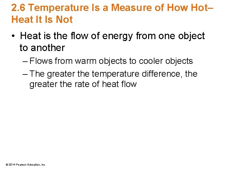 2. 6 Temperature Is a Measure of How Hot– Heat It Is Not •