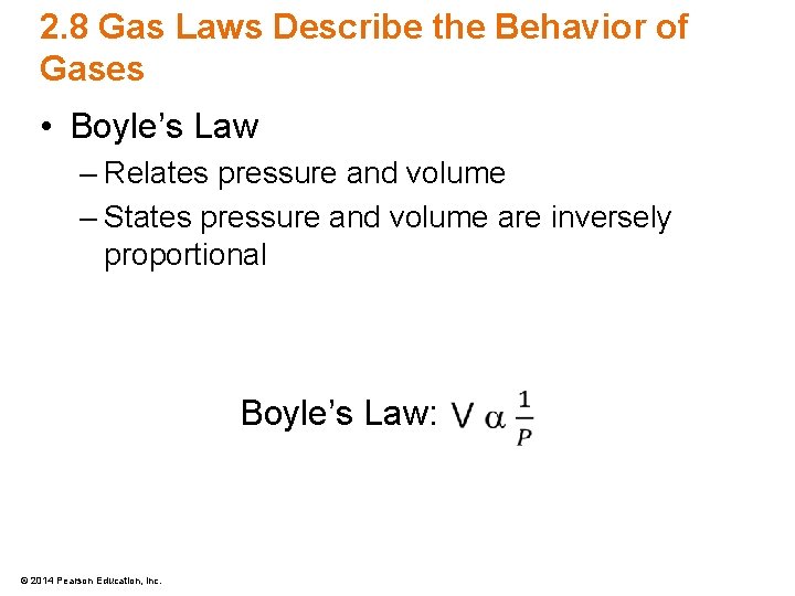 2. 8 Gas Laws Describe the Behavior of Gases • Boyle’s Law – Relates