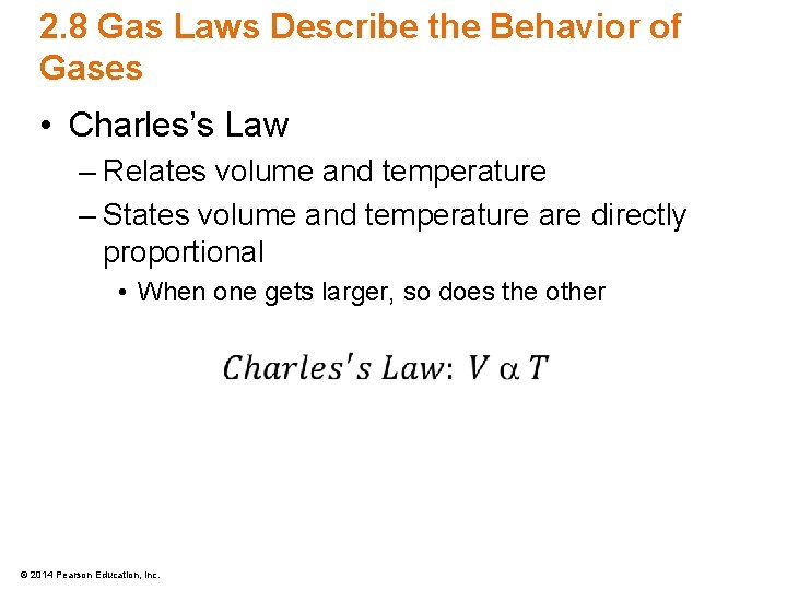 2. 8 Gas Laws Describe the Behavior of Gases • Charles’s Law – Relates