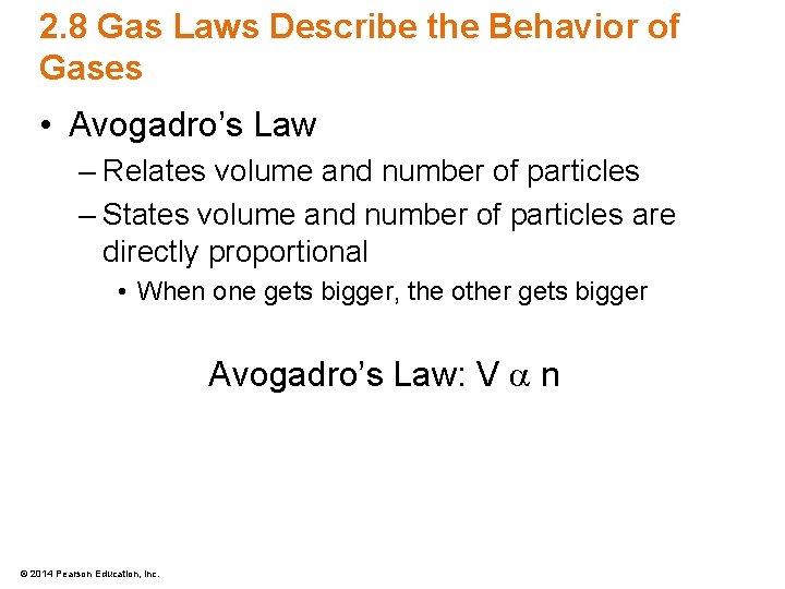 2. 8 Gas Laws Describe the Behavior of Gases • Avogadro’s Law – Relates