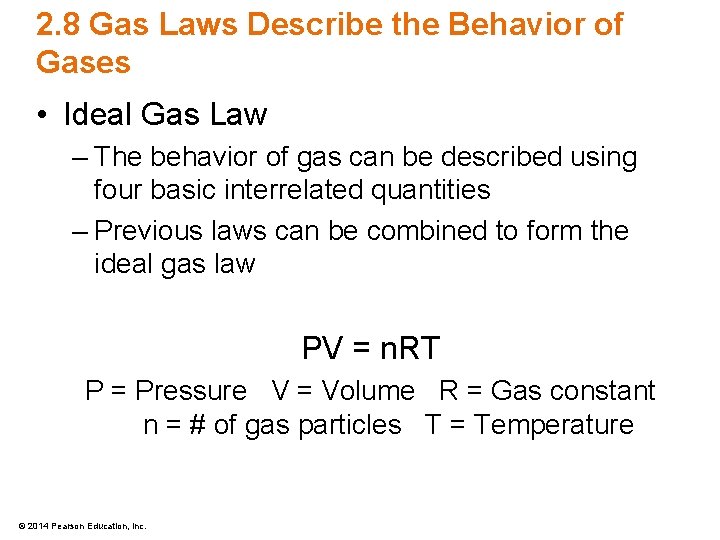 2. 8 Gas Laws Describe the Behavior of Gases • Ideal Gas Law –