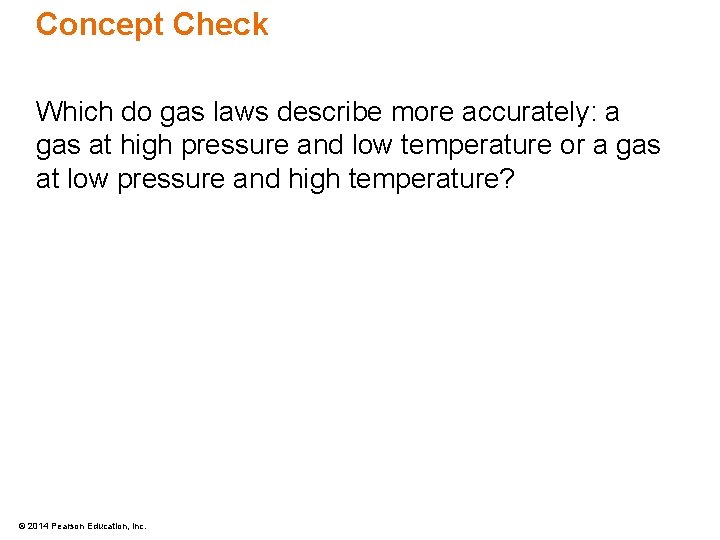 Concept Check Which do gas laws describe more accurately: a gas at high pressure