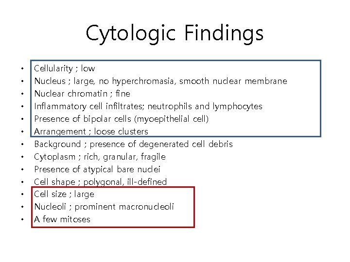 Cytologic Findings • • • • Cellularity ; low Nucleus ; large, no hyperchromasia,