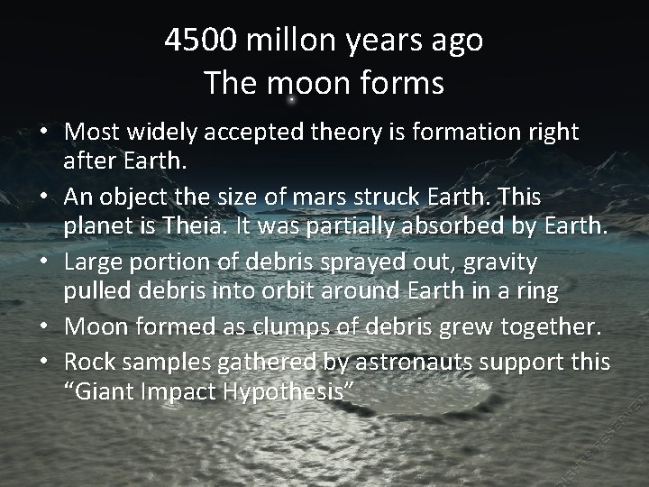 4500 millon years ago The moon forms • Most widely accepted theory is formation
