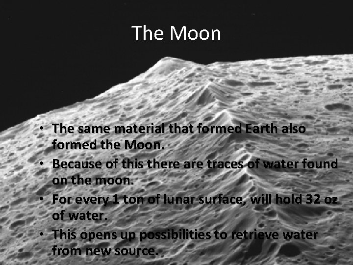 The Moon • The same material that formed Earth also formed the Moon. •