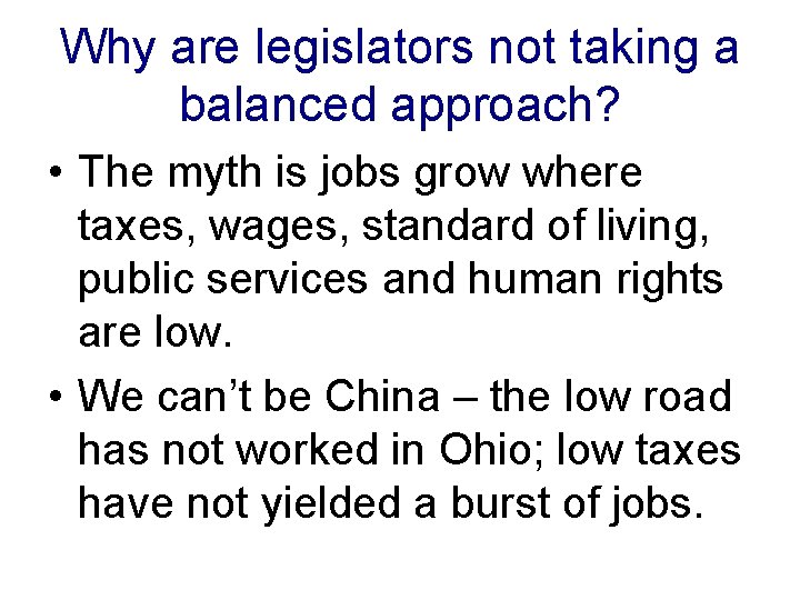 Why are legislators not taking a balanced approach? • The myth is jobs grow