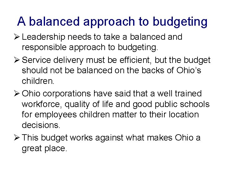 A balanced approach to budgeting Ø Leadership needs to take a balanced and responsible
