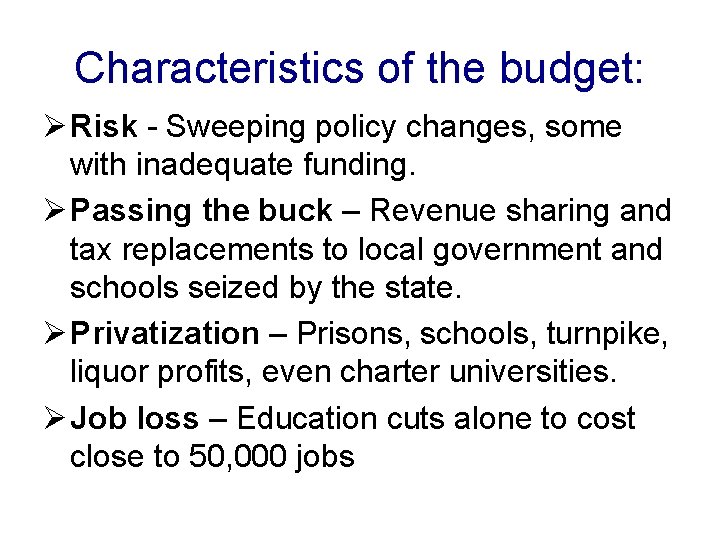 Characteristics of the budget: Ø Risk - Sweeping policy changes, some with inadequate funding.