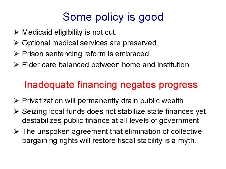 Some policy is good Ø Ø Medicaid eligibility is not cut. Optional medical services