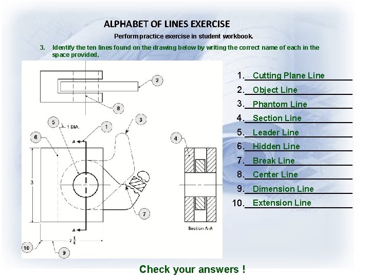 ALPHABET OF LINES EXERCISE Perform practice exercise in student workbook. 3. Identify the ten