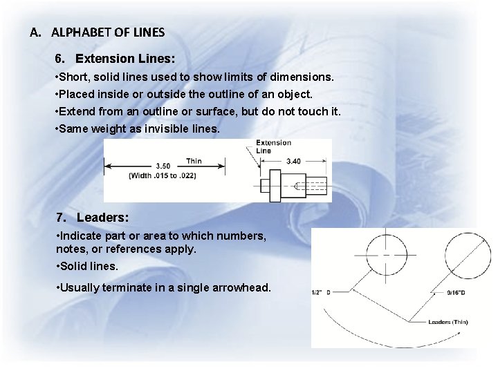 A. ALPHABET OF LINES 6. Extension Lines: • Short, solid lines used to show