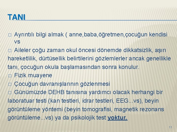 TANI Ayrıntılı bilgi almak ( anne, baba, öğretmen, çocuğun kendisi vs � Aileler çoğu