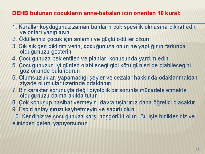 DEHB bulunan cocukların anne-babaları icin onerilen 10 kural: 1. Kurallar koyduğunuz zaman bunların çok