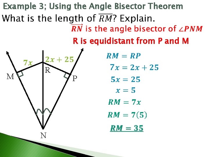 Example 3; Using the Angle Bisector Theorem R is equidistant from P and M