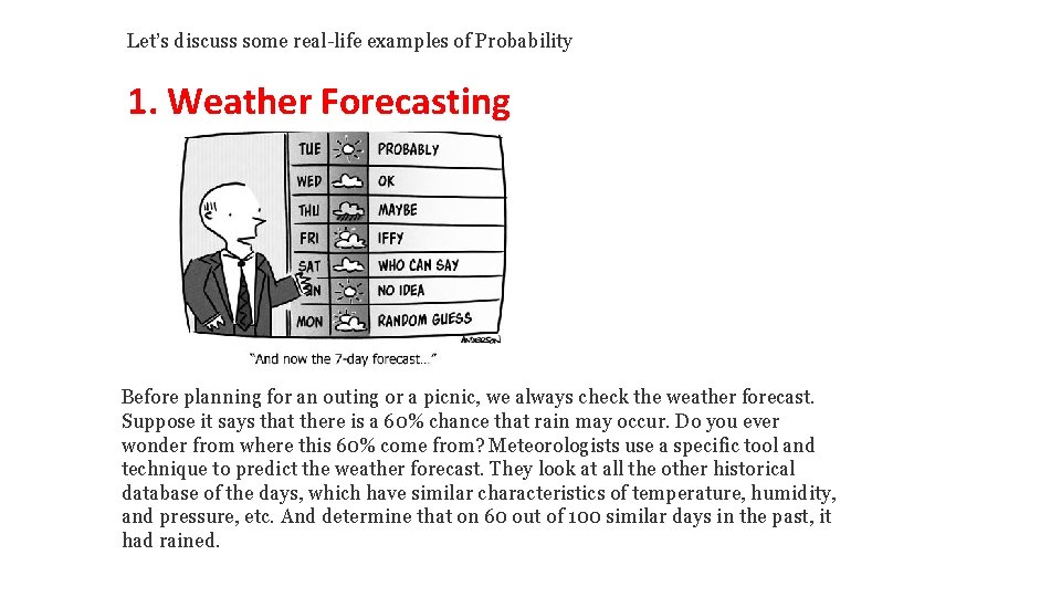 Let’s discuss some real-life examples of Probability 1. Weather Forecasting Before planning for an