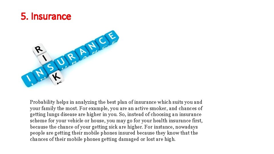 5. Insurance Probability helps in analyzing the best plan of insurance which suits you