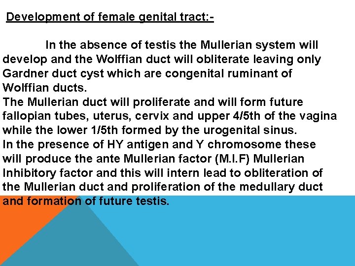 Development of female genital tract: In the absence of testis the Mullerian system will