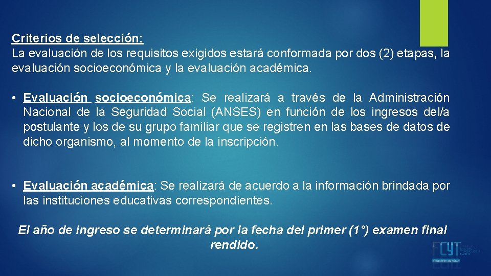 Criterios de selección: La evaluación de los requisitos exigidos estará conformada por dos (2)