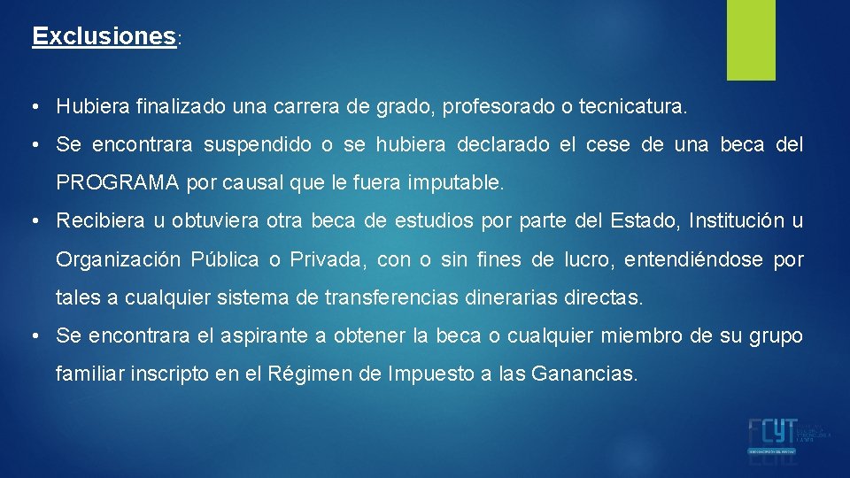 Exclusiones: • Hubiera finalizado una carrera de grado, profesorado o tecnicatura. • Se encontrara