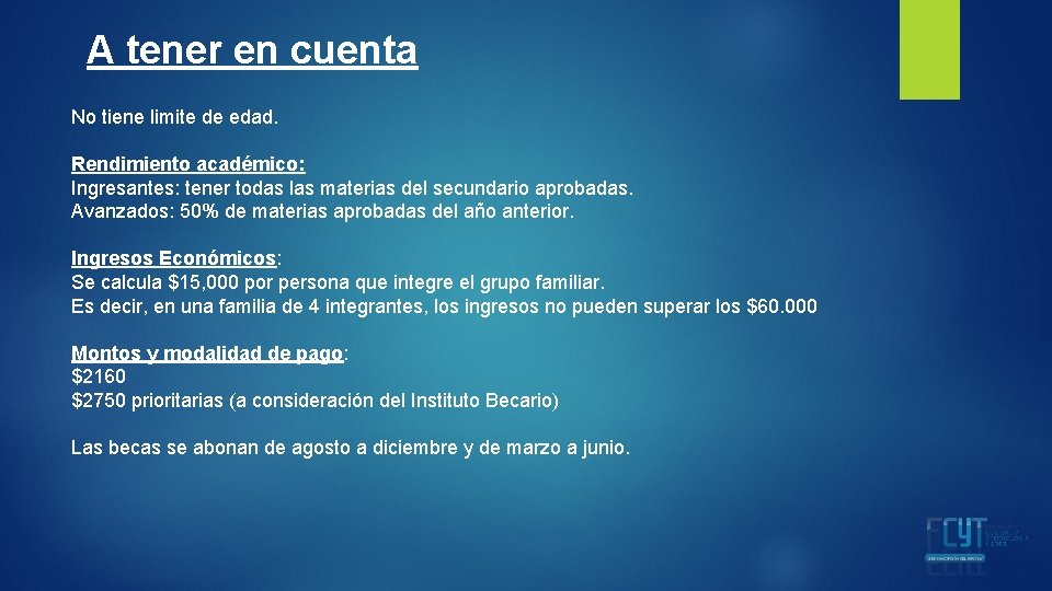 A tener en cuenta No tiene limite de edad. Rendimiento académico: Ingresantes: tener todas