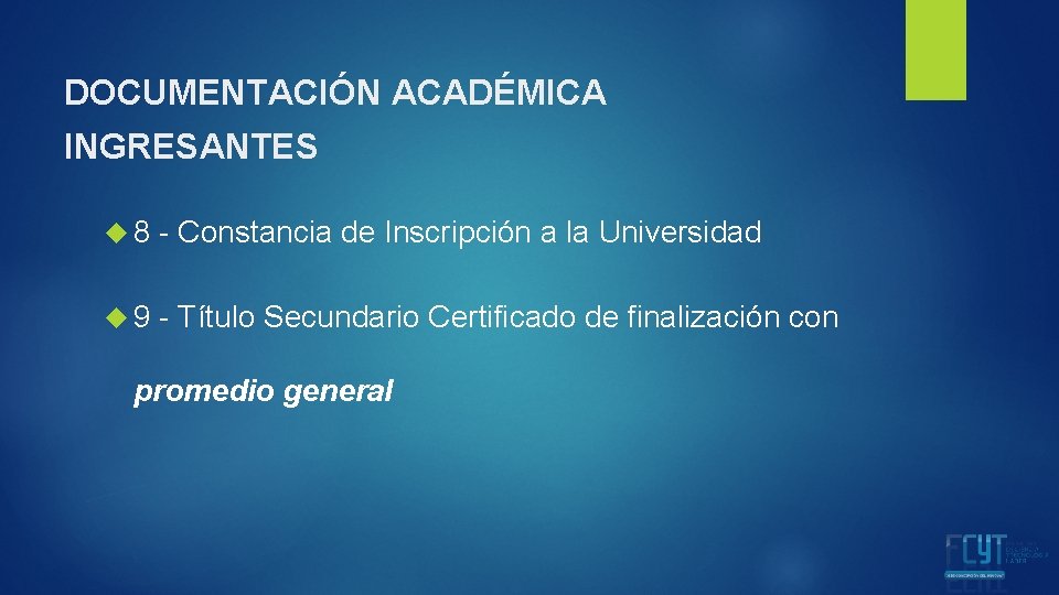 DOCUMENTACIÓN ACADÉMICA INGRESANTES 8 - Constancia de Inscripción a la Universidad 9 - Título