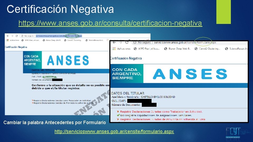 Certificación Negativa https: //www. anses. gob. ar/consulta/certificacion-negativa Cambiar la palabra Antecedentes por Formulario http: