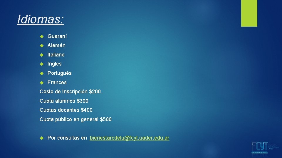 Idiomas: Guaraní Alemán Italiano Ingles Portugués Frances Costo de Inscripción $200. Cuota alumnos $300