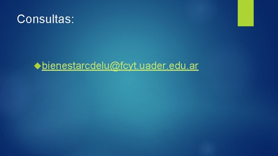 Consultas: bienestarcdelu@fcyt. uader. edu. ar 